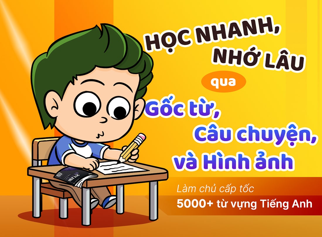 Từ vựng Tiếng Anh qua Gốc từ, Câu chuyện, và Hình ảnh
